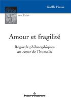 Couverture du livre « Amour et fragilite - regards philosophiques au c ur de l'humain » de Gaelle Fiasse aux éditions Hermann