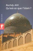 Couverture du livre « Qu'est-ce que l'islam ? » de Rochdy Alili aux éditions La Decouverte