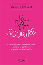 Couverture du livre « La force du sourire » de Isabelle Crouzet aux éditions Lattes