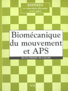 Couverture du livre « Biomecanique du mouvement et aps » de Jean-Pierre Blanchi aux éditions Vigot