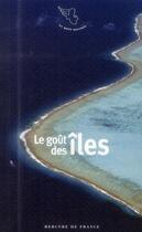 Couverture du livre « Le goût des îles » de  aux éditions Mercure De France