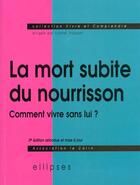 Couverture du livre « Mort subite du nourrisson (la) - 2e edition » de Le C.A.I.R.N aux éditions Ellipses