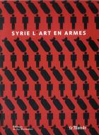 Couverture du livre « Syrie ; l'art en armes » de Delphine Leccas aux éditions La Martiniere