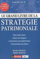 Couverture du livre « Le grand livre de la stratégie patrimoniale (édition 2010/2011) » de Robert Monteux aux éditions De Vecchi