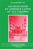 Couverture du livre « Les musulmans en Amérique Latine et aux Caraïbes » de Raymond Delval aux éditions L'harmattan