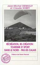 Couverture du livre « Récréation, re-création: tourisme et sport dans le Nord-Pas-de-Calais » de  aux éditions L'harmattan