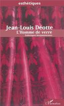 Couverture du livre « L'homme de verre ; esthétiques benjaminiennes » de Jean-Louis Deotte aux éditions L'harmattan
