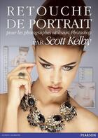 Couverture du livre « Retouche de portrait pour les photographes utilisant Photoshop » de Scott Kelby aux éditions Pearson