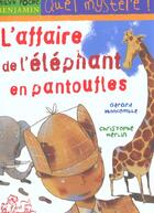 Couverture du livre « Les enquêtes fabuleuses du fameux Félix File-Filou T.2 ; l'affaire de l'éléphant en pantoufles » de Christophe Merlin et Gerard Moncomble aux éditions Milan