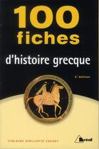 Couverture du livre « 100 fiches d'histoire grecque (2e édition) » de Violaine Sebillotte Cuchet aux éditions Breal