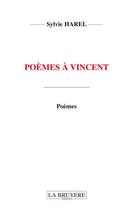 Couverture du livre « Poèmes à Vincent » de Sylvie Harel aux éditions La Bruyere