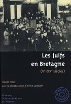 Couverture du livre « Les juifs en bretagne, v-xx siècles » de Annie Lambert et Claude Tocze aux éditions Pu De Rennes