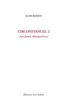 Couverture du livre « Circonstances t.2 ; Irak, foulard, Allemagne/France » de Alain Badiou aux éditions Editions Leo Scheer