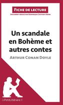 Couverture du livre « Fiche de lecture : un scandale en Bohème et autres contes, d'Arthur Conan Doyle ; analyse complète de l'oeuvre et résumé » de Dominique Coutant-Defer aux éditions Lepetitlitteraire.fr