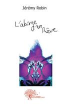 Couverture du livre « L'abîme d'un rêve » de Jeremy Robin aux éditions Edilivre