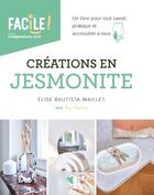 Couverture du livre « Créations en Jesmonite » de Elise Bautista Maillet aux éditions Creapassions.com