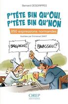 Couverture du livre « P'téte bin qu'oui, p'téte bin qu'non » de Bernard Desgrippes aux éditions Orep