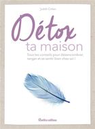 Couverture du livre « Détox ta maison » de Judith Crillen aux éditions Rustica