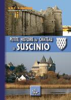 Couverture du livre « Petite histoire du château de Suscinio » de Eric Chaplain et Georges Ganuchaud aux éditions Editions Des Regionalismes