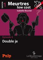 Couverture du livre « Meurtres low cost t.6 ; double je » de Isabelle Bouvier aux éditions La Bourdonnaye