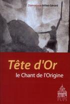 Couverture du livre « Tête d'or ; le chant de l'origine » de Dominique Millet-Gerard aux éditions Sorbonne Universite Presses