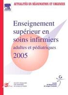 Couverture du livre « Enseignement supérieur en soins infirmiers adultes et pédiatriques (édition 2005) » de  aux éditions Elsevier-masson