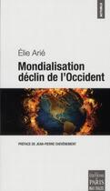 Couverture du livre « Mondialisation ; le déclin de l'Occident » de Elie Arie aux éditions Paris