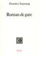 Couverture du livre « Roman de gare » de Dumitru Tsepeneag aux éditions P.o.l