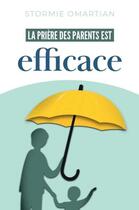 Couverture du livre « La prière des parents est efficace » de Stormie Omartian aux éditions Vida