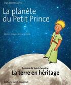 Couverture du livre « La terre en héritage ; Antoine de Saint-Exupéry sauver la planete du petit prince » de Jean-Pierre Gueno aux éditions Jacob-duvernet