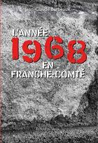 Couverture du livre « L'année 1968 en Franche-Comté » de Jean-Claude Barbeaux aux éditions Sekoya