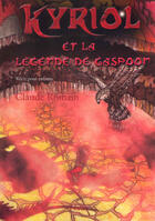 Couverture du livre « Kyriol et la légende de Gaspoon » de Claude Romain aux éditions Theles