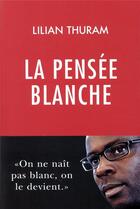 Couverture du livre « La pensée blanche » de Lilian Thuram aux éditions Philippe Rey