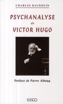 Couverture du livre « Psychanalyse de Victor Hugo » de Charles Baudouin aux éditions Imago
