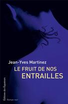 Couverture du livre « Le fruit de nos entrailles » de Jean-Yves Martinez aux éditions Des Equateurs