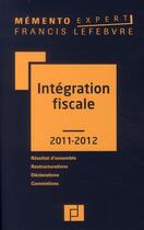 Couverture du livre « Mémento expert ; intégration fiscale (édition 2011/2012) » de Lefebvre aux éditions Lefebvre