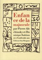 Couverture du livre « Enfance de la majuscule » de Dominique Radrizzani et Pierre Alechinsky aux éditions Fata Morgana