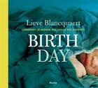 Couverture du livre « Birth day ; comment le monde accueille ses enfants » de Lieve Blancquaert aux éditions Editions Racine