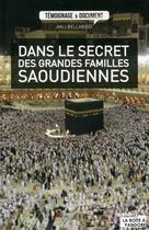 Couverture du livre « Dans le secret des grandes familles saoudiennes » de Akli Bellabiod aux éditions La Boite A Pandore