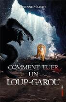 Couverture du livre « Comment tuer un loup-garou » de Etienne Marlot aux éditions Ker Editions