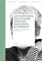 Couverture du livre « Les Questions sur le passé sont des questions du présent : Aperçus de l'internement administratif / Volume 2 » de Sofia Bischofberger et Luzian Meier et Joséphine Métraux aux éditions Alphil