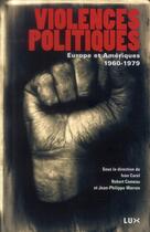 Couverture du livre « Violences politiques ; Europe et Amériques, 1960-1979 » de  aux éditions Lux Canada