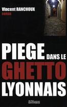 Couverture du livre « Piège dans le ghetto lyonnais » de Vincent Ranchoux aux éditions Actes Graphiques