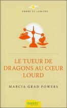 Couverture du livre « Le tueur de dragons au coeur lourd » de Marcia Grad Powers aux éditions Ambre