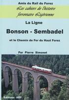 Couverture du livre « La ligne Bonson-Sembadel et le chemin de fer du Haut-Forez » de Pierre Simonet aux éditions Arf