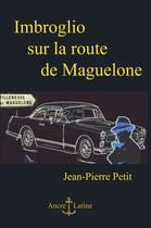 Couverture du livre « Imbroglio sur la route de Maguelone » de Jean-Pierre Petit aux éditions Ancre Latine
