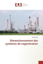 Couverture du livre « Dimensionnement des systemes de cogeneration » de Faleh Nabil aux éditions Editions Universitaires Europeennes