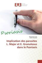 Couverture du livre « Implication des parasites l. major et e. granulosus dans le psoriasis » de Turki/Samoud aux éditions Editions Universitaires Europeennes