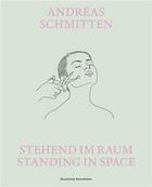 Couverture du livre « Andreas Schmitten : standing in space » de Andreas Schmitten aux éditions Walther Konig