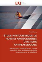 Couverture du livre « Etude phytochimique de plantes amazoniennes d'activite antiplasmodiale » de Roumy-V aux éditions Editions Universitaires Europeennes